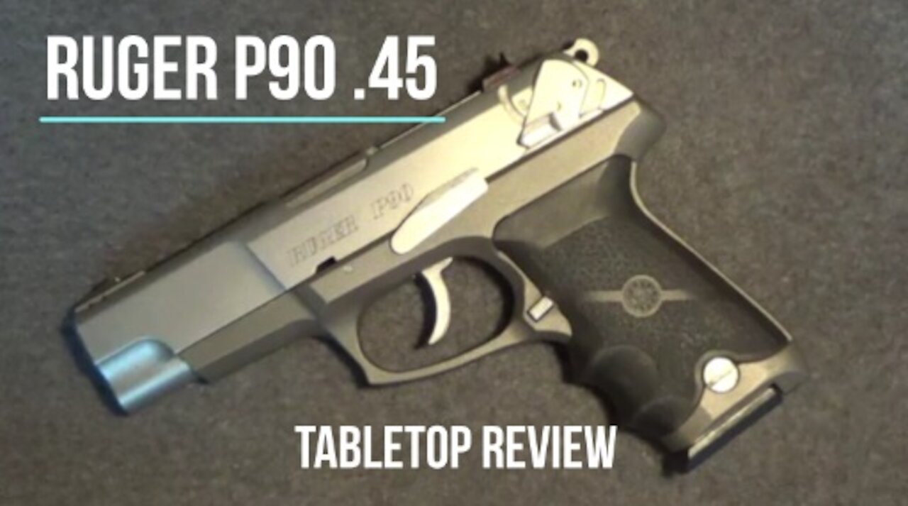 Ruger P90 .45 ACP Tabletop Review - Episode #202102