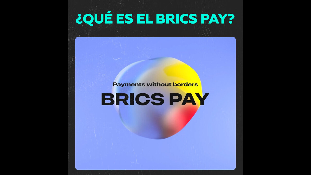 ¿Por qué y para qué decidieron crear el nuevo sistema de pago BRICS Pay?