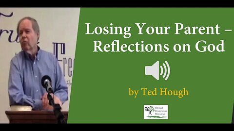 (Audio) Loving Your Parent, Reflections on God - Ted Hough