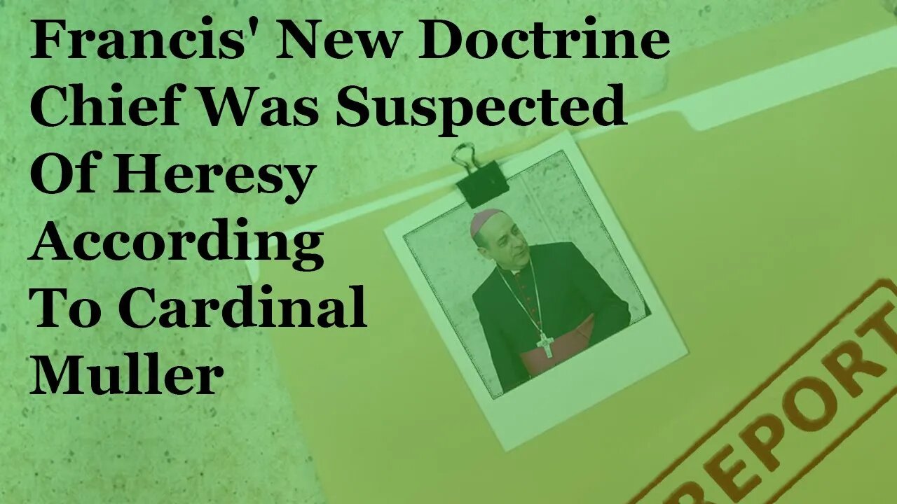 Francis' New Doctrine Chief Was Suspected Of Heresy According To Cardinal Muller