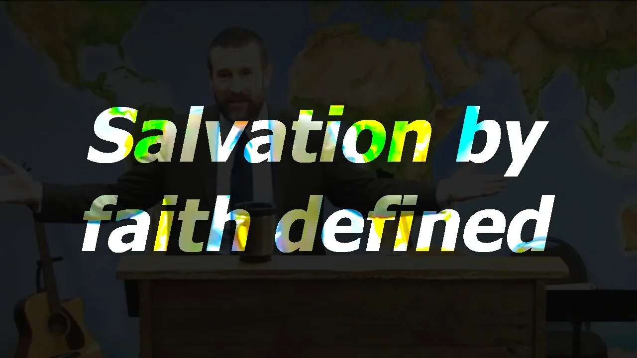 Salvation by faith defined | 17 Jan 21