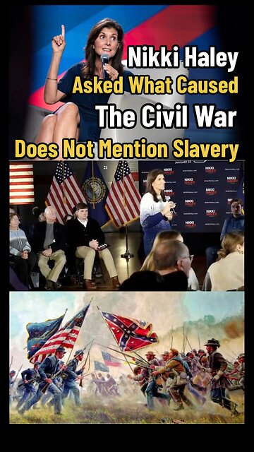 Nikki Haley Asked What Caused The Civil War, Does Not Mention Slavery