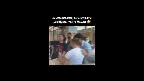 Canadian tells Turdeau IT’S a Dumb Fuck