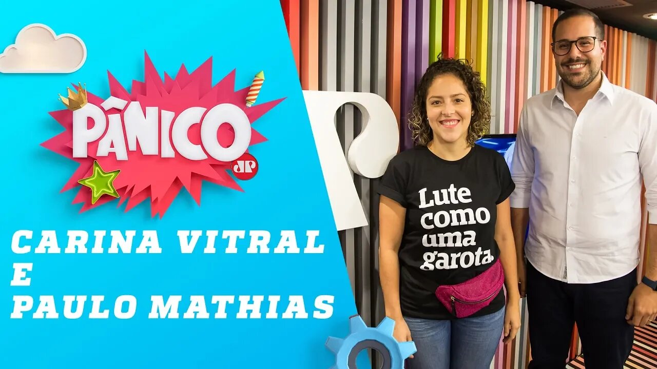 Carina Vitral e Paulo Mathias - Pânico - 27/03/19