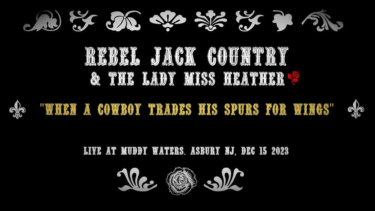 Rebel Jack Country & The Lady Miss Heather - When a Cowboy Trades his Spurs for Wings