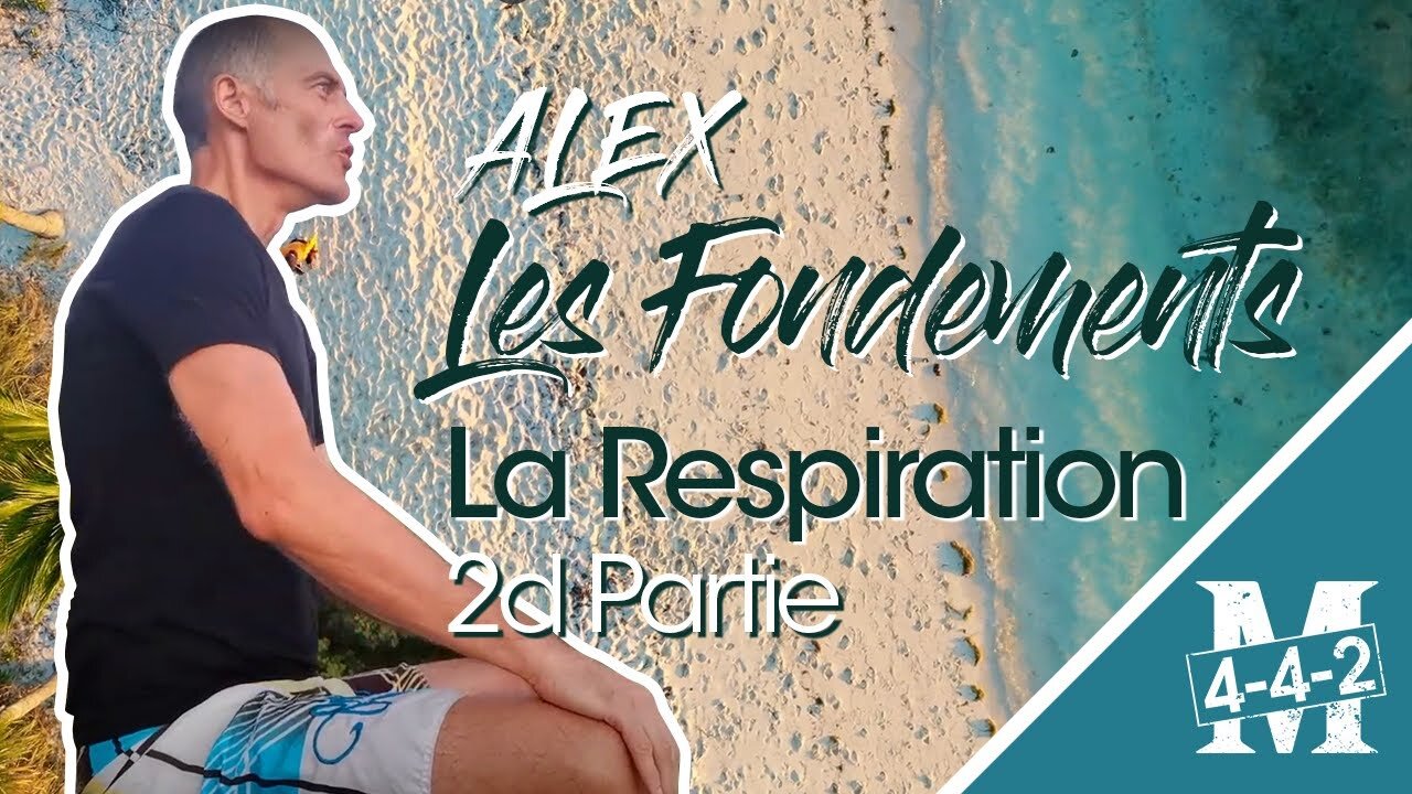 Alex | Les fondements : Respiration 2/2