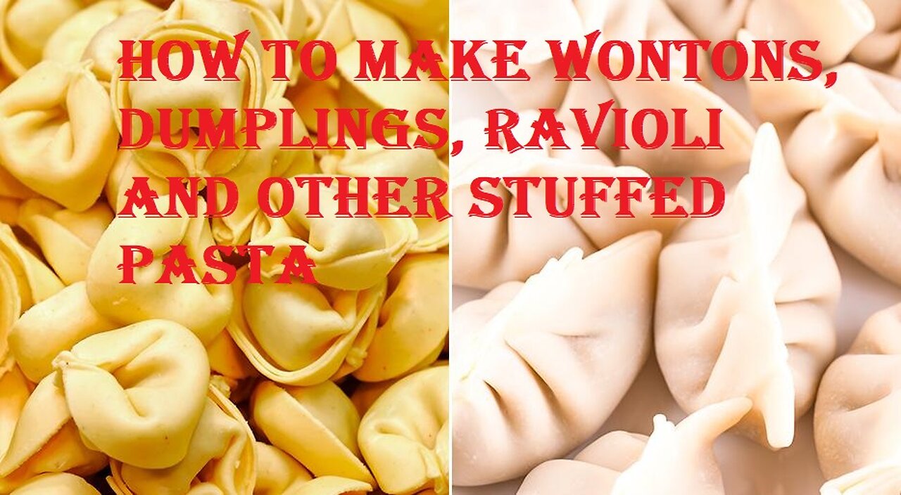 How to make wontons, dumplings, ravioli and other stuffed pasta ?