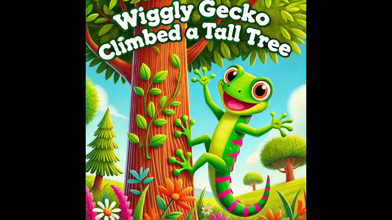 Wiggly Gecko Climbed a Tall Tree