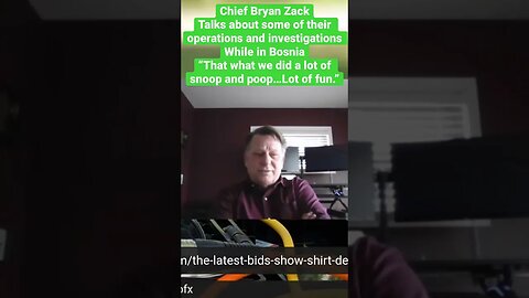 CI Chief, Bryan Zack on spy missions in Bosnia. “That’s what we did a lot of snoop and poop…Fun”