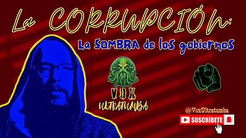 La CORRUPCIÓN: La SOMBRA de los gobiernos