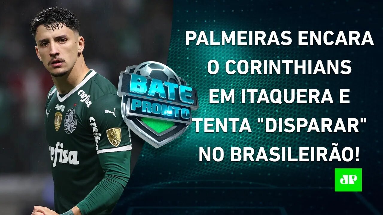 QUE JOGÃO! Líder Palmeiras DESAFIA o vice-líder Corinthians AMANHÃ em DÉRBI GIGANTE! | BATE-PRONTO