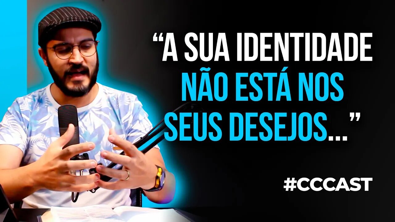 ESSA É A SUA IDENTIDADE... | Cortes do CC Cast