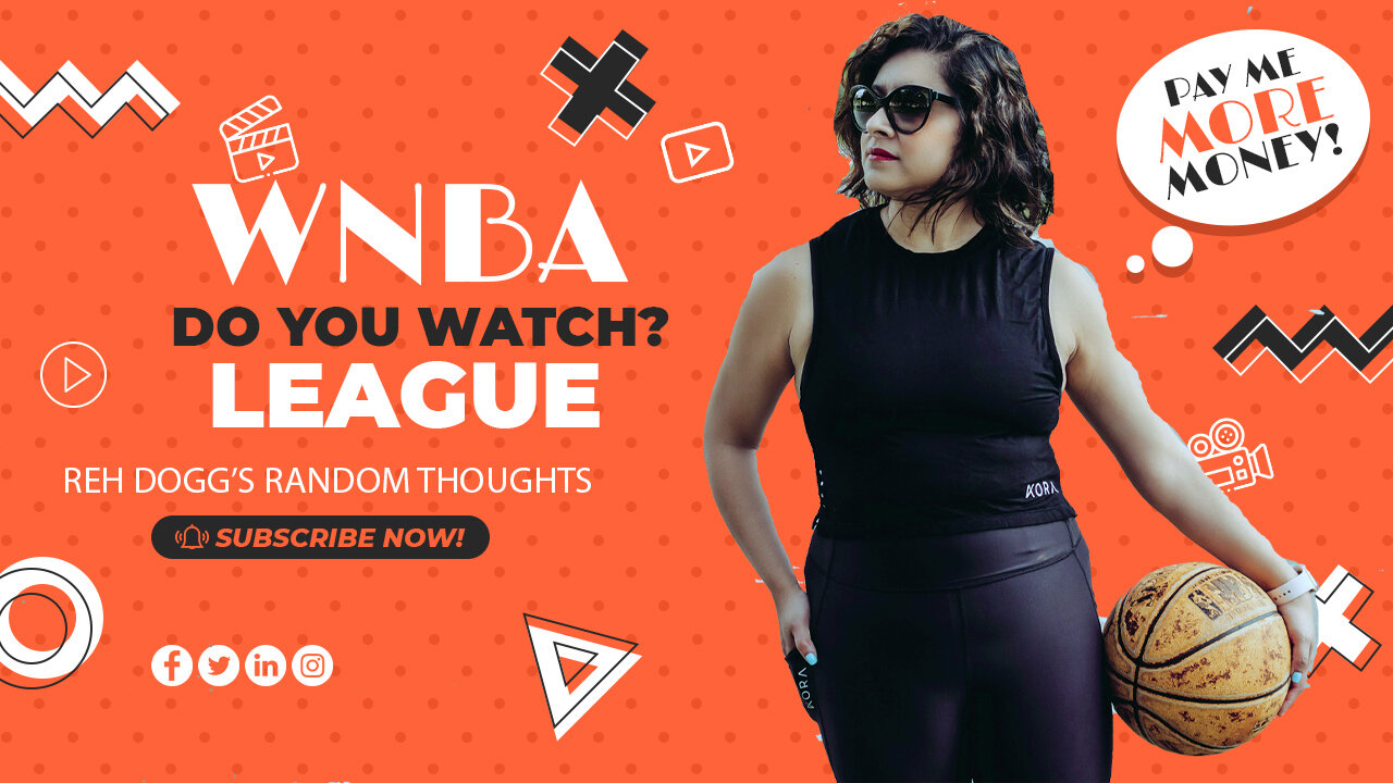 Reh Dogg's Random Thoughts - Should WNBA make the same as NBA players?