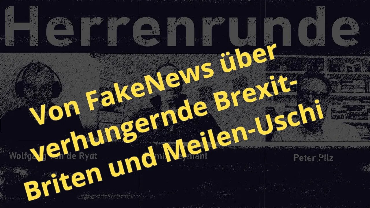 Herrenrunde #30: Von FakeNews über verhungernde Brexit Briten und Meilen Uschi