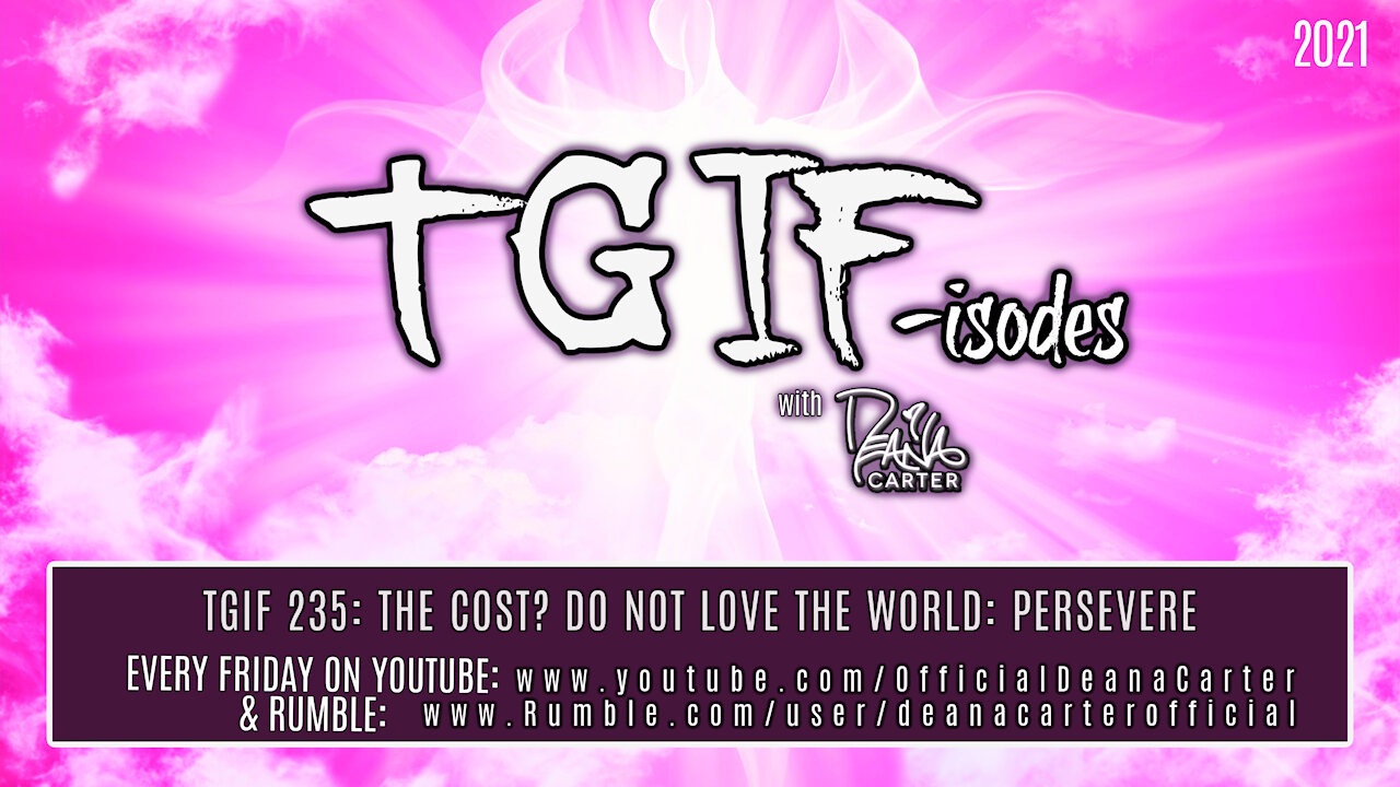 TGIF 235: THE COST? DO NOT LOVE THE WORLD: PERSEVERE