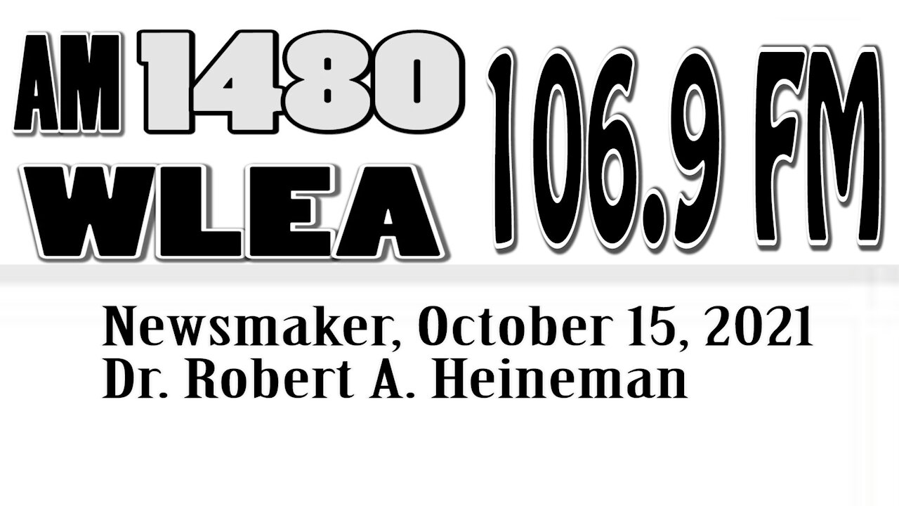 Wlea Newsmaker, Oct 15, 2021, Dr Robert A Heineman