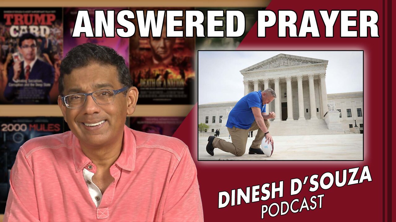 ANSWERED PRAYER Dinesh D’Souza Podcast Ep360