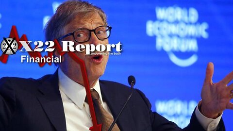 X22 REPORT SHOCKING TRUMP NEWS: GATES JUST CONFIRMED IT ALL, NOW THE PEOPLE KNOW THE ECONOMIC TRUTH