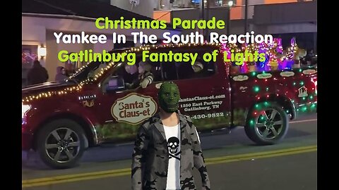 Yankee In The South Reaction - Gatlinburg Fantasy of Lights Christmas Parade - 2024