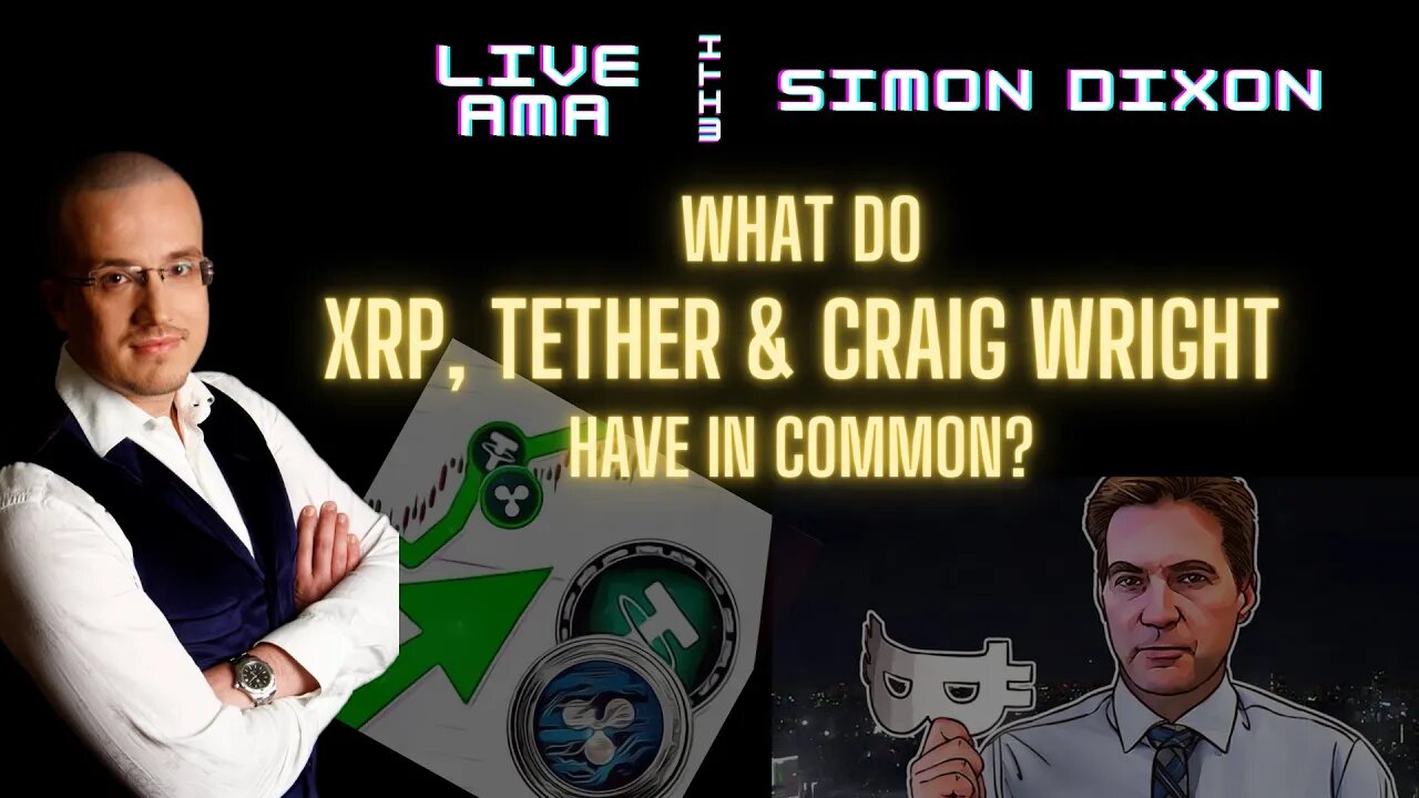 What do XRP, Tether and Craig Wright have in common? | #LIVE AMA with Simon Dixon