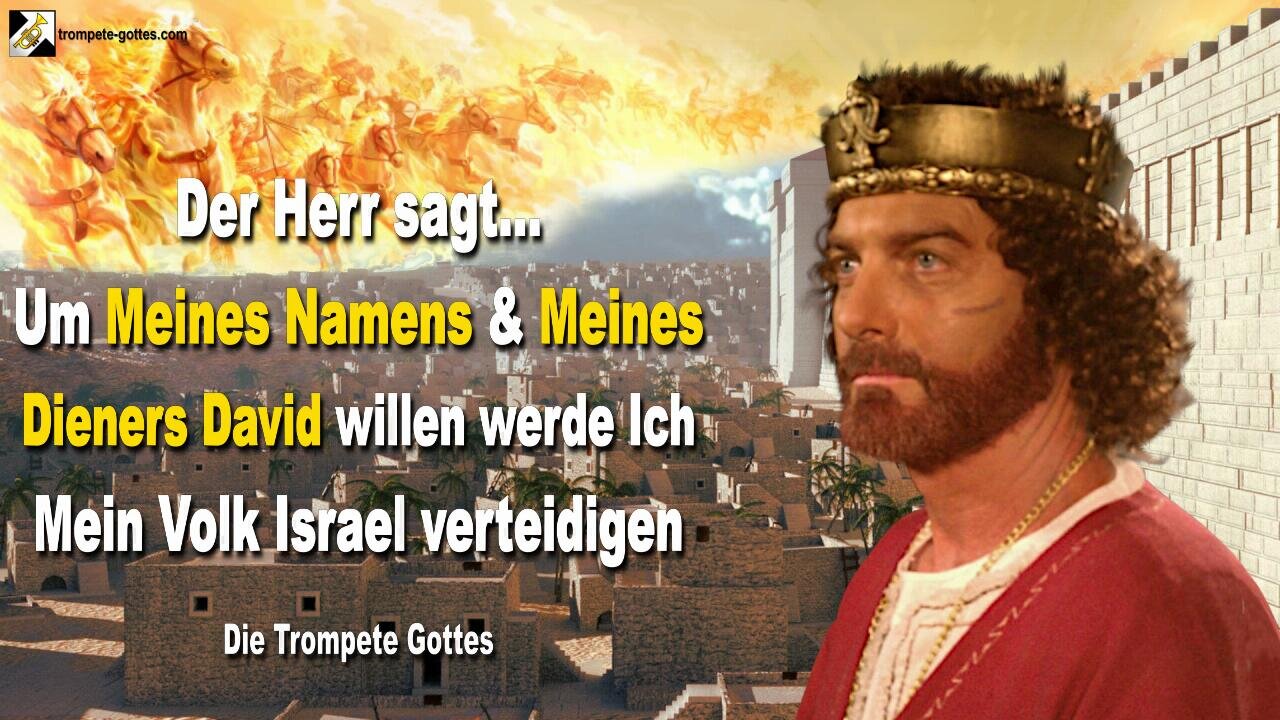 Um Meines Namens und Meines Dieners David willen werde Ich Mein Volk Israel verteidigen 🎺 Die Trompete Gottes