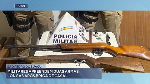 São Pedro do Suaçuí: Militares Apreendem Duas Armas Longas após Briga de Casal.