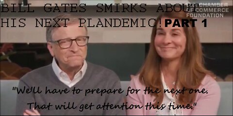 BILL AND MELINDA GATES JOYFUL AS THEY BOAST ABOUT THEIR NEXT PLANDEMIC GETTING ATTENTION!!