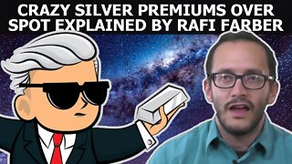 Crazy Silver Premiums Over Spot Explained by Rafi Farber