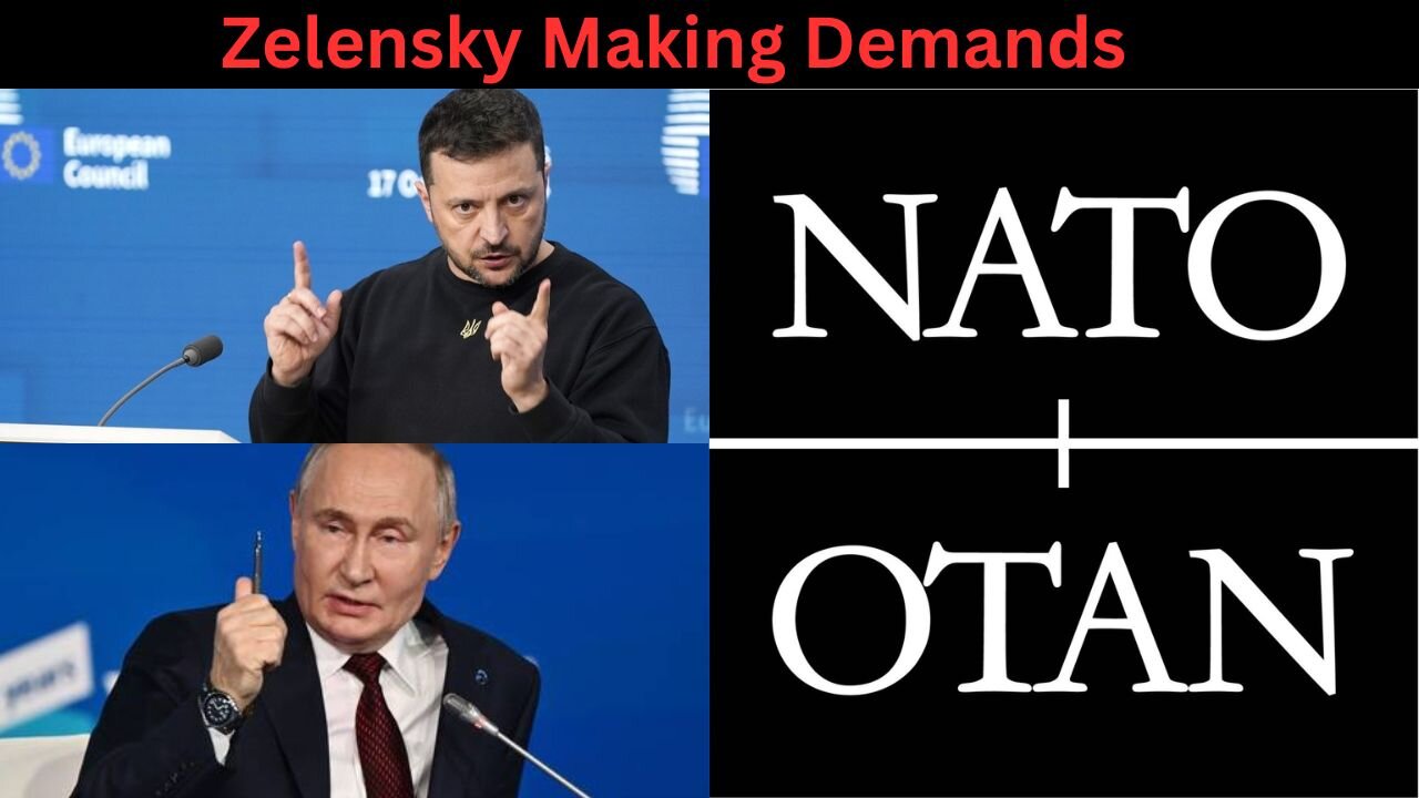 Zelensky Making Demands