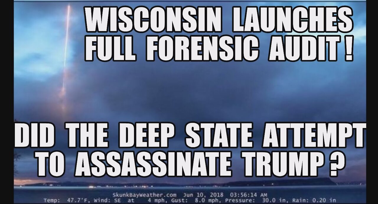 Wisconsin Launches Full Forensic Audit! GA & PA Next! Q: Did The [DS] Attempt To Assassinate Trump?