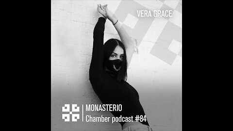 Vera Grace @ Monasterio Chamber Podcast #84