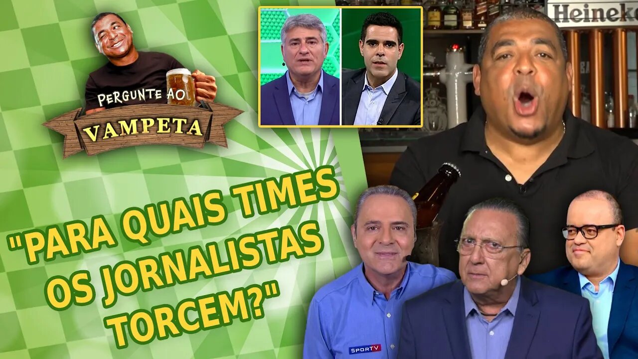 "Para QUAIS TIMES os JORNALISTAS TORCEM?" PERGUNTE AO VAMPETA #87