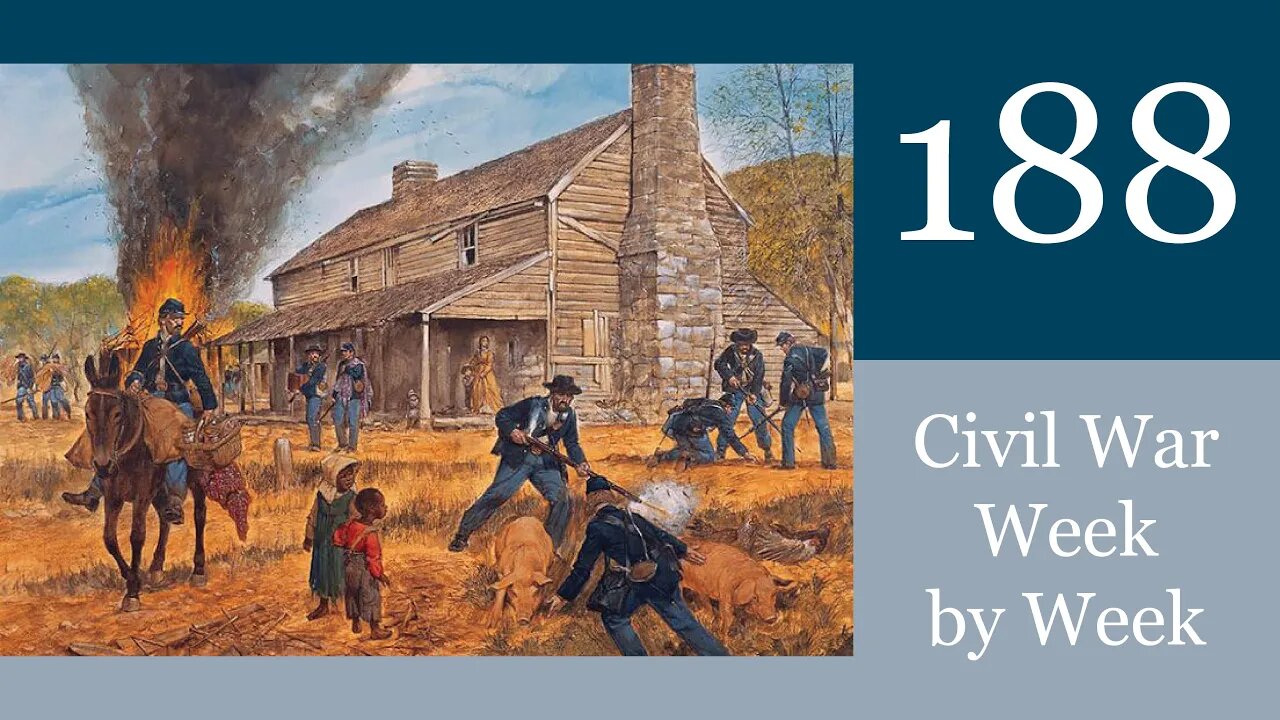 Bummers and Burning: Civil War Week By Week: Episode 188 (November 12th-18th 1864)