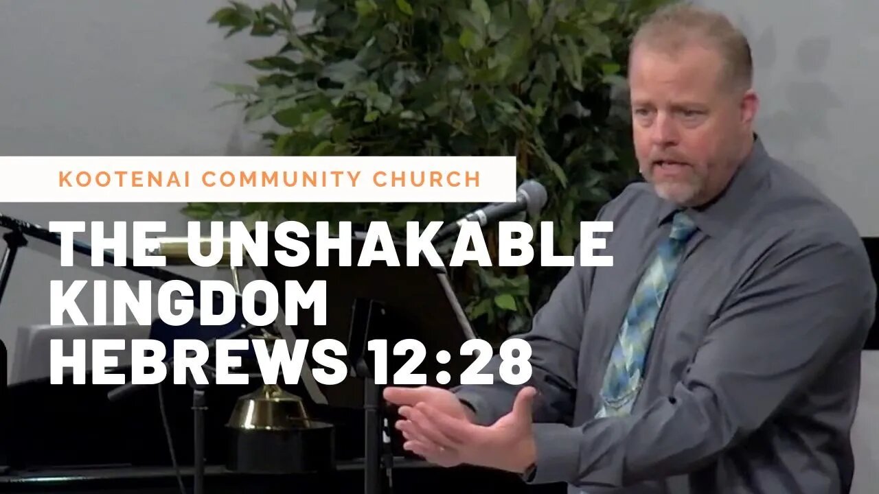 The Unshakable Kingdom (Hebrews 12:28)