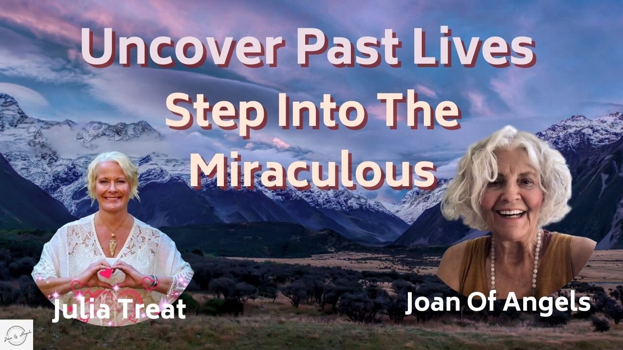 Uncover Past Lives, Remember Your Soul Purpose and Step into the Miraculous