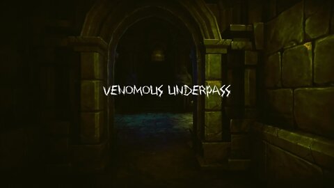 06 Venomous Underpass