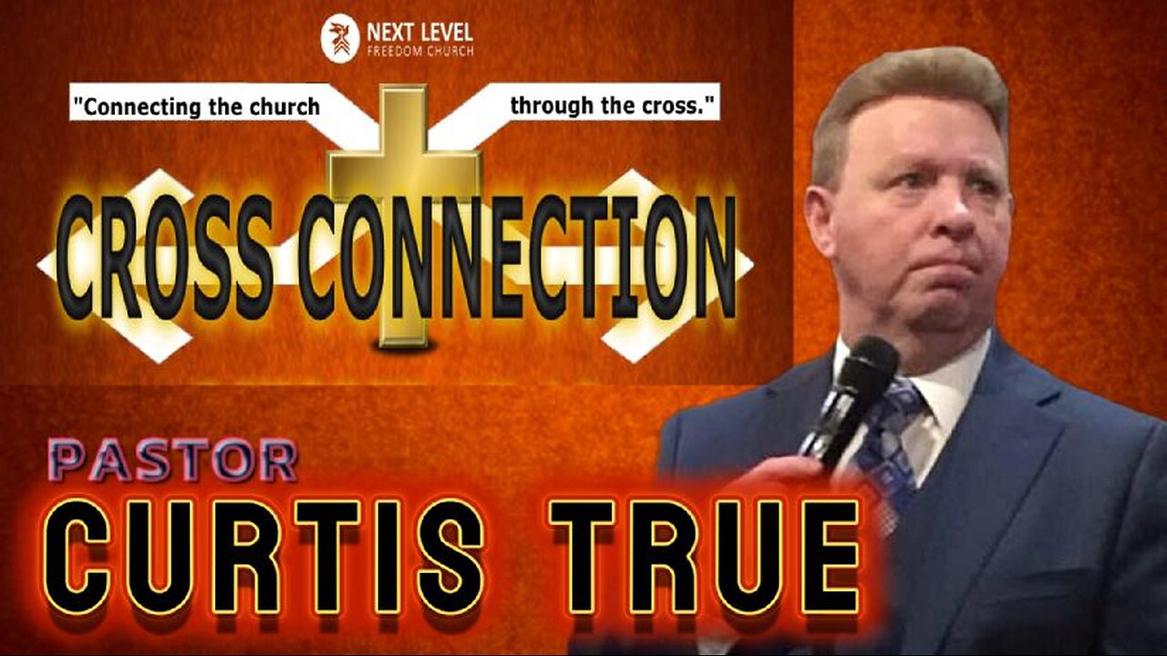 Cross Connection 2024 - Pastor Curtis True (10/18/24)