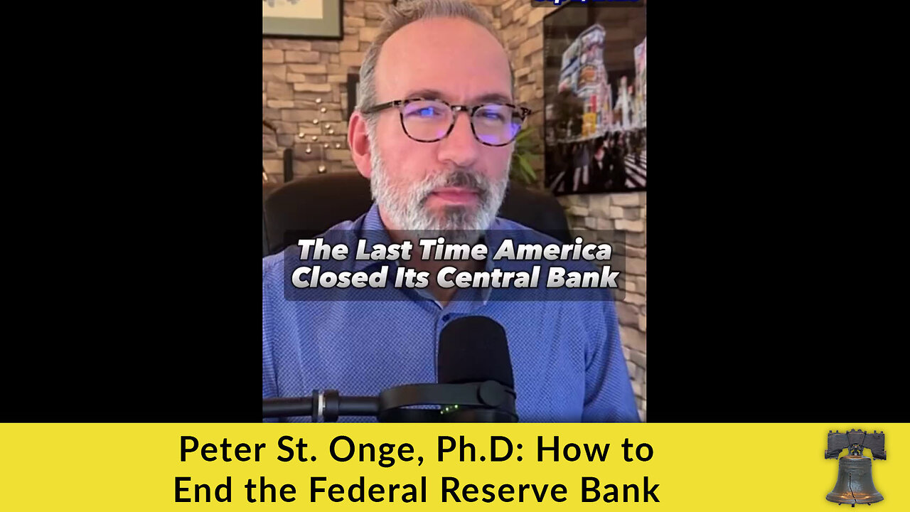 Peter St. Onge, Ph.D: How to End the Federal Reserve Bank