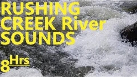 Rushing Water River Sounds Relax Meditate Sleep Focus Work Study DeStress, Soothe Baby, PTSD 8 Hrs