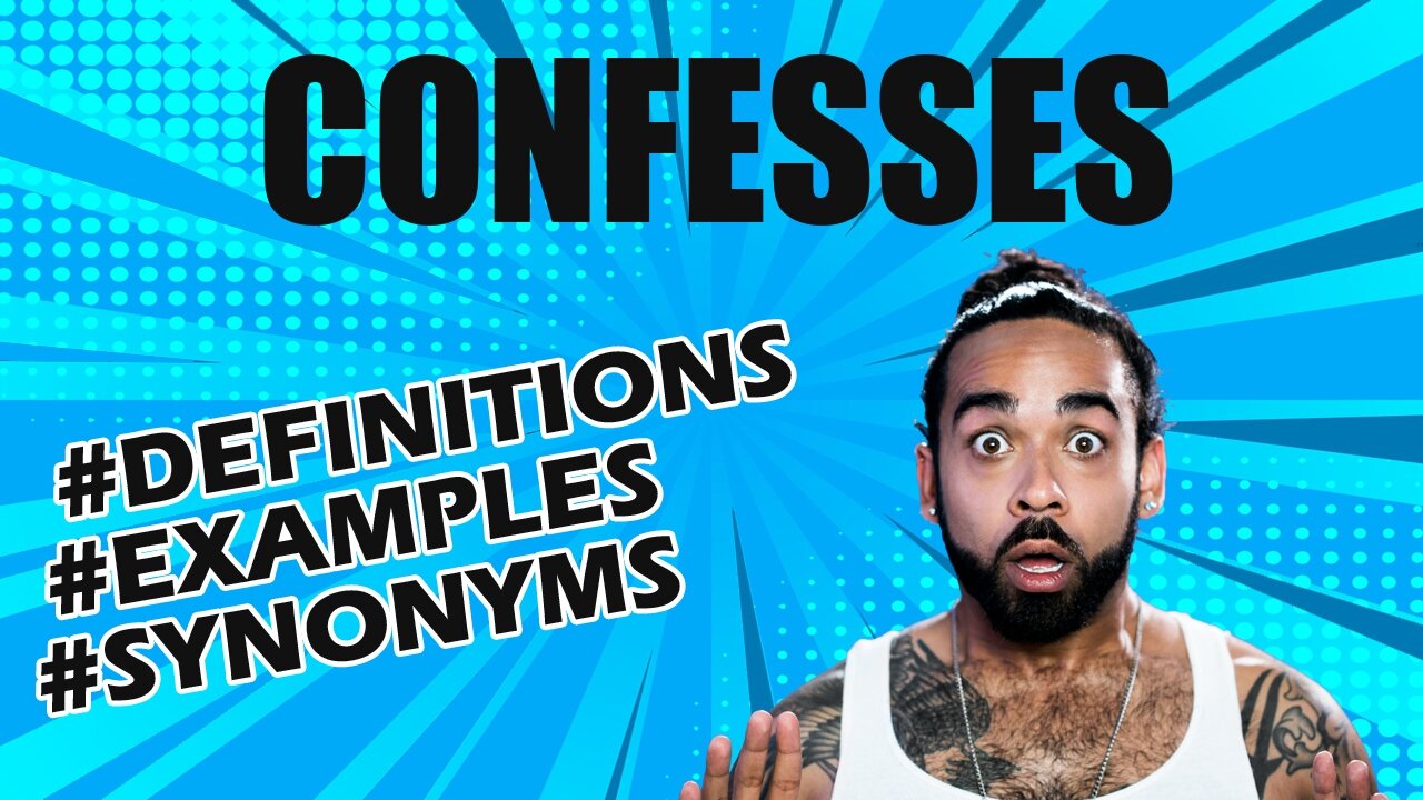 Definition and meaning of the word "confesses"