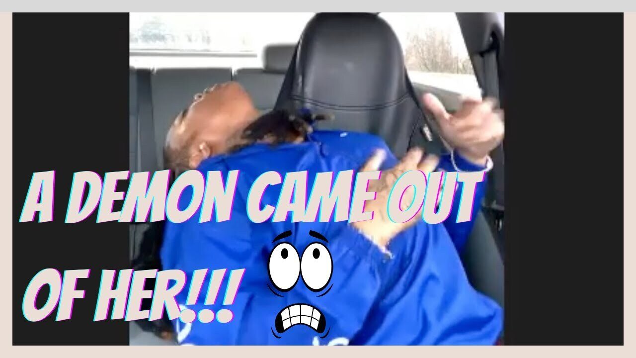 A demon came out of her while she was on a Zoom call in her car!!!