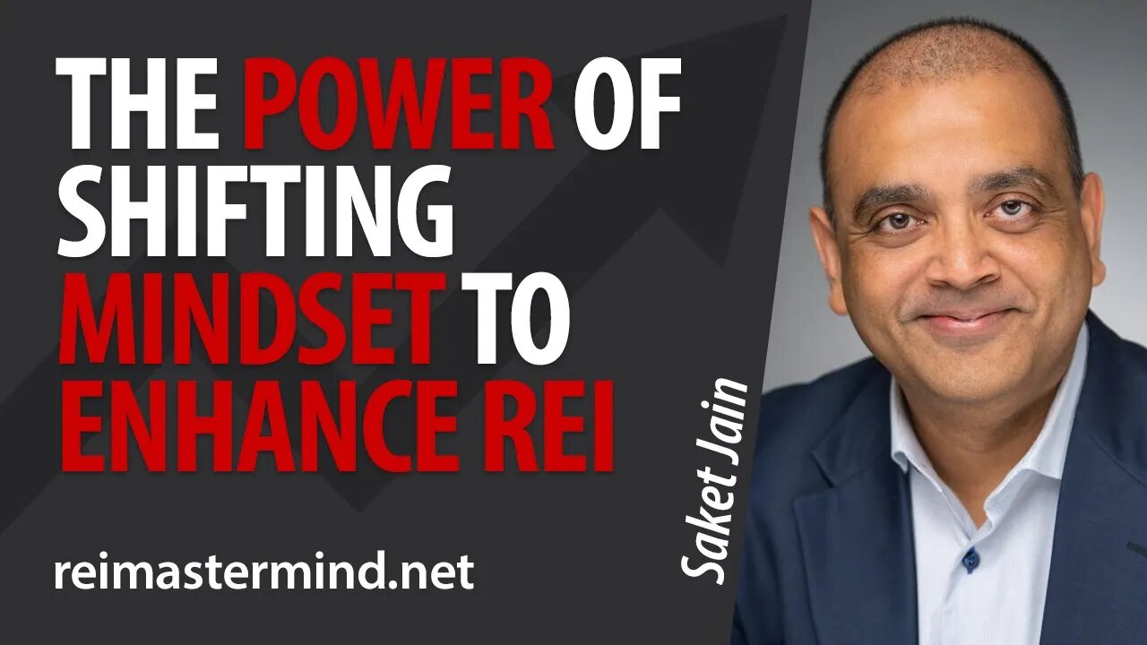 The Power of Shifting Mindset to Enhance Real Estate Investing with Saket Jain