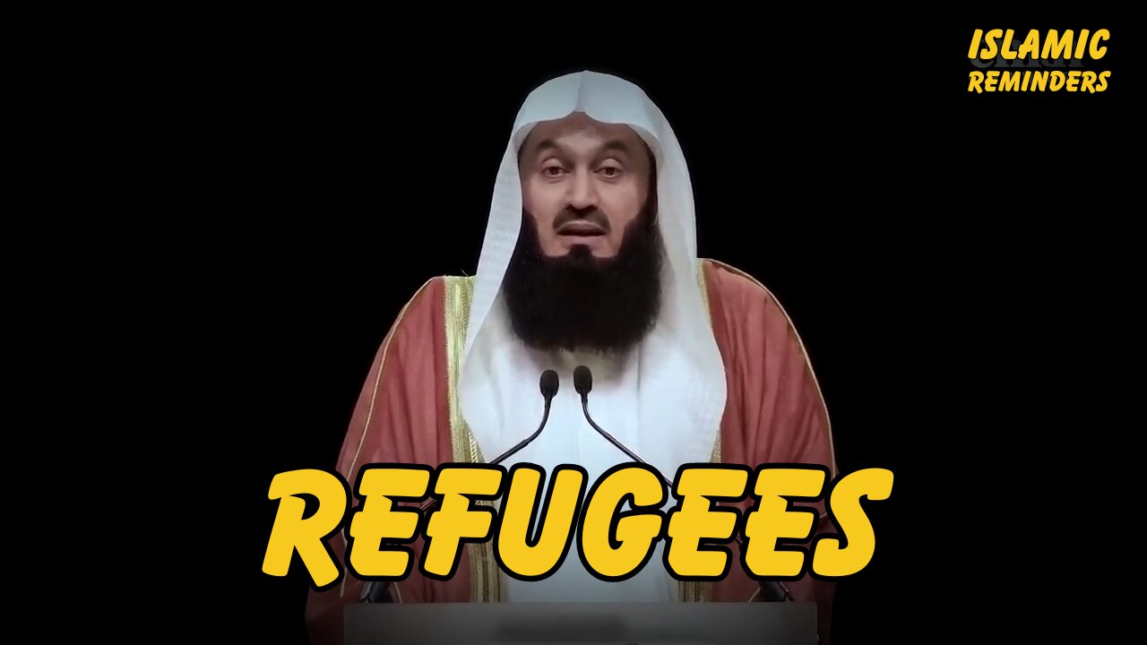 How the Refugees are treated - Mufti Menk