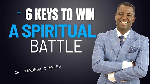Six Keys to Win a Spiritual Battle - Dr. Kazumba Charles - September 10 AM, 2023