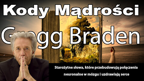 Gregg Braden | Kody Mądrości | polskie napisy