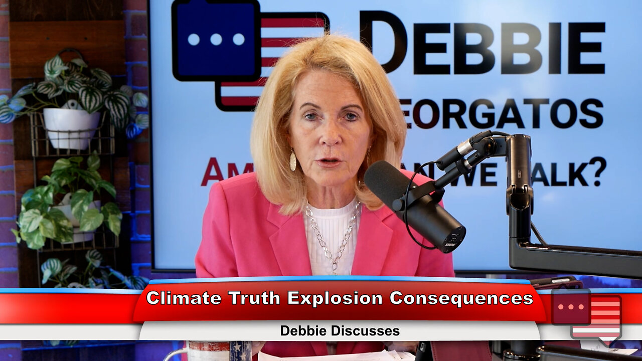 Climate Truth Explosion Consequences | Debbie Discusses 7.13.22