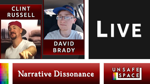 LIVE! [Narrative Dissonance] With Clint Russell & David Brady