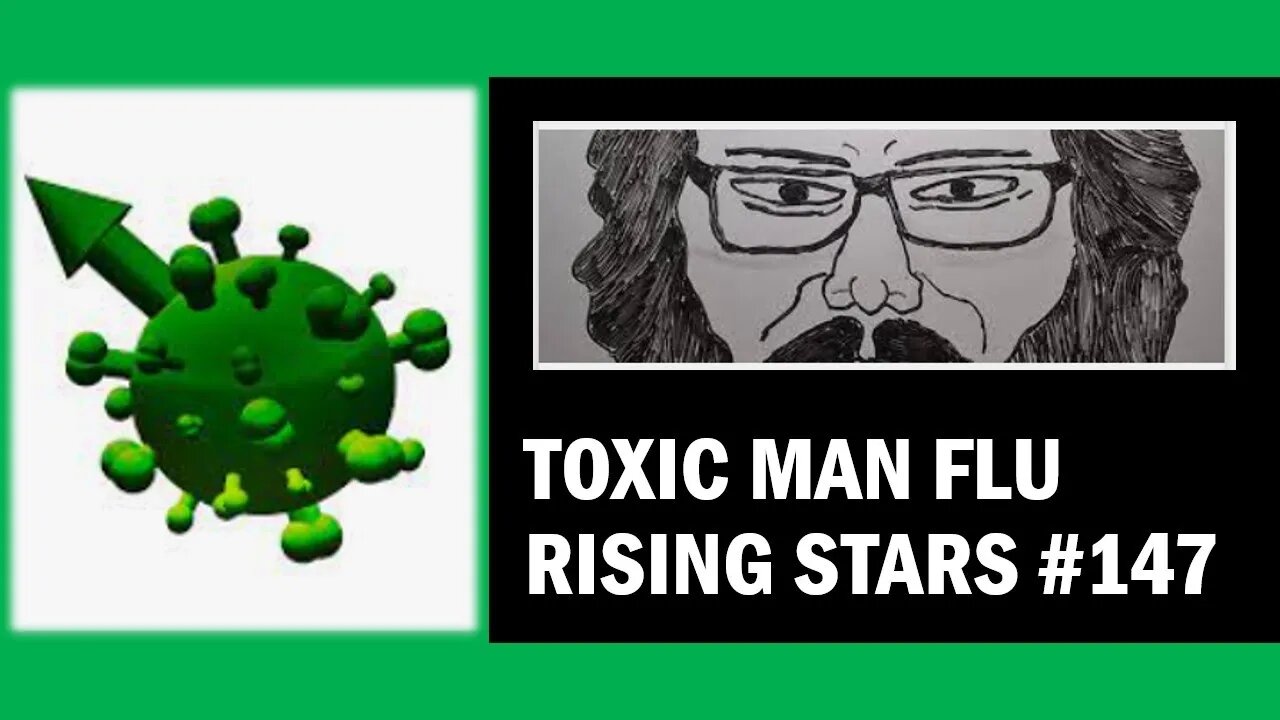 Toxic Man Flu (Rising Stars #147) [With Bloopers]