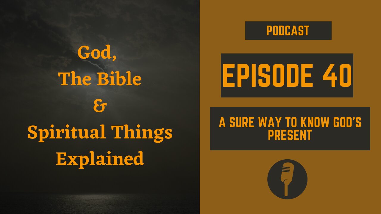 Episode 40: A Sure Way to Know God's Present