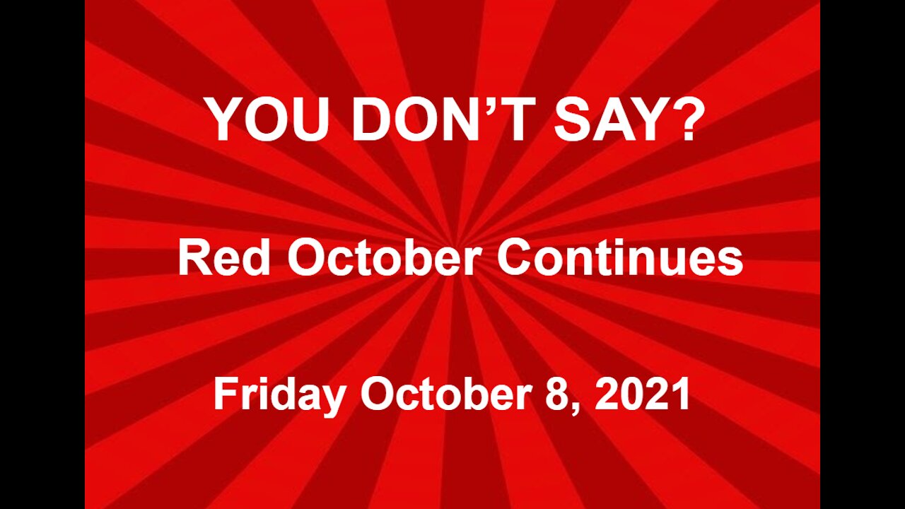 Friday 10.8.2021 You Don't Say?